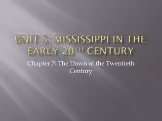 Unit 5: Mississippi in the Early 20 th Century