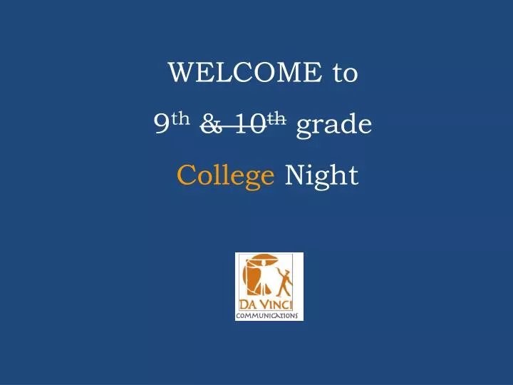 welcome to 9 th 10 th grade college night