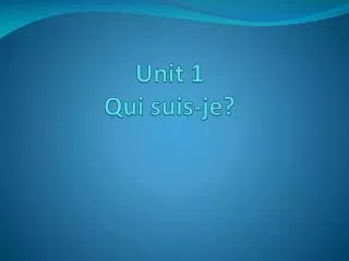 unit 1 qui suis je