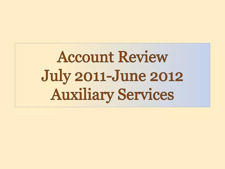 account review july 2011 june 2012 auxiliary services