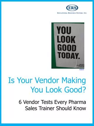 Is Your Vendor Making You Look Good ?