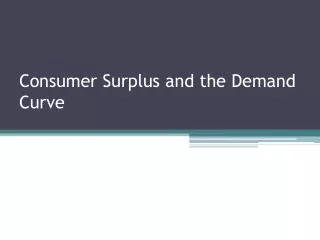 Consumer Surplus and the Demand Curve