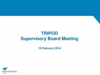 TRIPOD Supervisory Board Meeting 19 February 2014