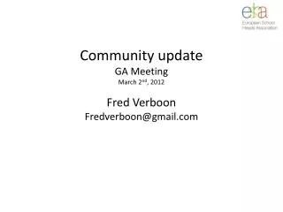 Community update GA Meeting March 2 nd , 2012 Fred Verboon Fredverboon@gmail.com