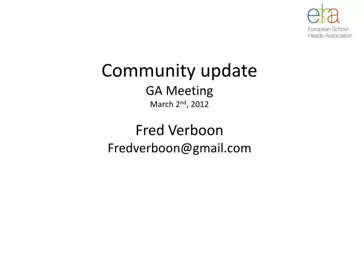 community update ga meeting march 2 nd 2012 fred verboon fredverboon@gmail com