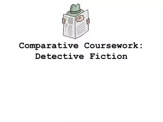 Comparative Coursework: Detective Fiction