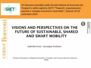 Visions and perspectives ON THE FUTURE OF SUSTAINABLE, SHARED AND SMART MOBILITY Gabriele Grea *, Giuseppe Siciliano