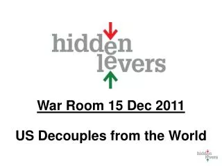 War Room 15 Dec 2011 US Decouples from the World
