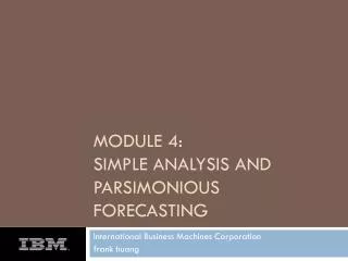 Module 4: simple analysis and parsimonious forecasting