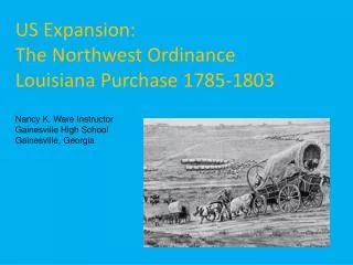 US Expansion: The Northwest Ordinance Louisiana Purchase 1785-1803