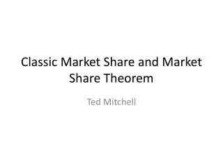 Classic Market Share and M arket Share Theorem