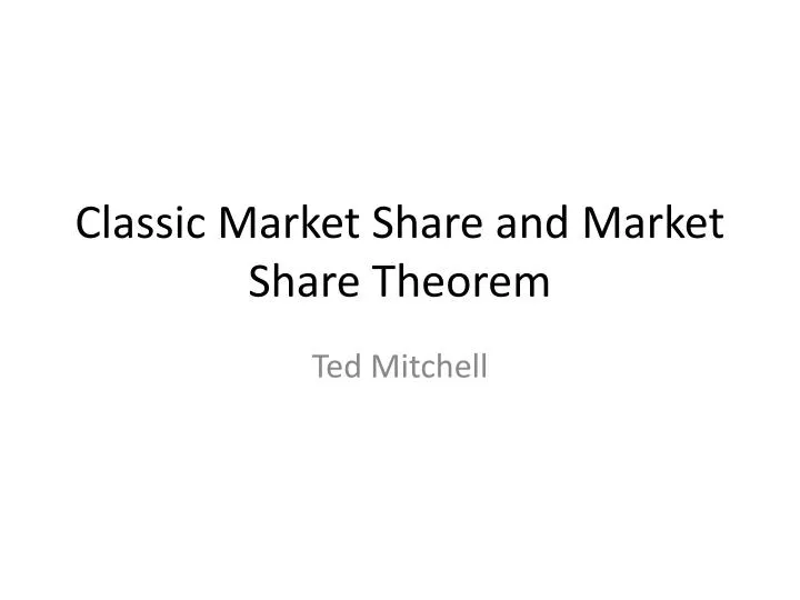 classic market share and m arket share theorem