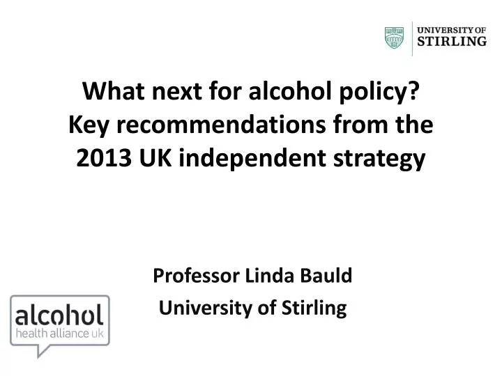 what next for alcohol policy key recommendations from the 2013 uk independent strategy