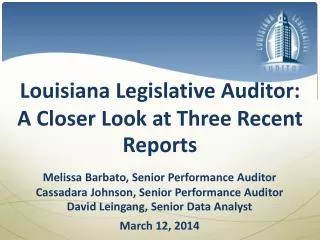 Louisiana Legislative Auditor: A Closer Look at Three Recent Reports