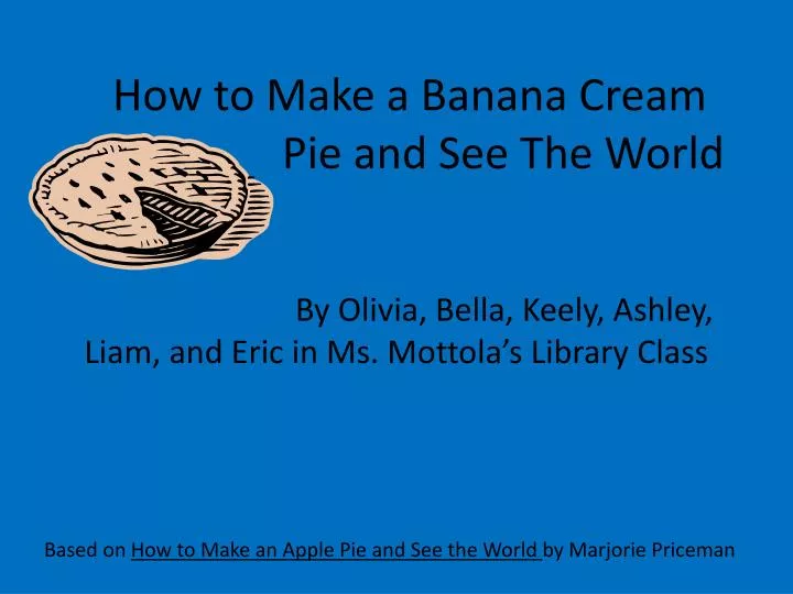how to make a banana cream pie and see the world