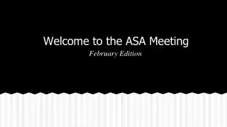 Welcome to the ASA Meeting