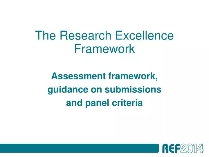 the research excellence framework assessment framework guidance on submissions and panel criteria