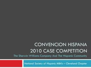 CONVENCION HISPANA 2010 CASE COMPETITION The Sherwin Williams Company And The Hispanic Community