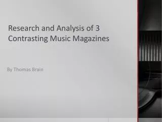 Research and Analysis of 3 Contrasting Music Magazines