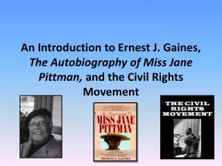 An Introduction to Ernest J. Gaines, The Autobiography of Miss Jane Pittman, and the Civil Rights Movement
