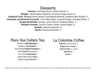 Desserts Tiramisu , Chocolate Sauce, Coffee Streusel 9 Affogato , Vanilla Gelato, Espresso, Cinnamon Sugar Donuts 9