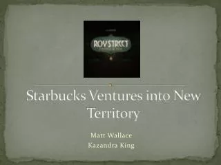 Starbucks Ventures into New Territory