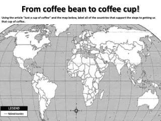 F rom coffee bean to coffee cup!