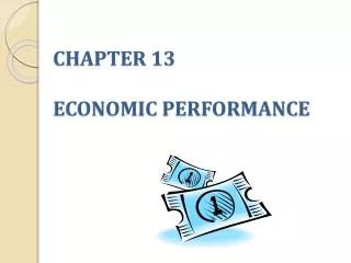 CHAPTER 13 ECONOMIC PERFORMANCE