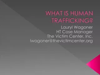 WHAT IS HUMAN TRAFFICKING?