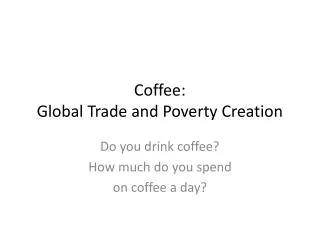 Coffee: Global Trade and Poverty Creation