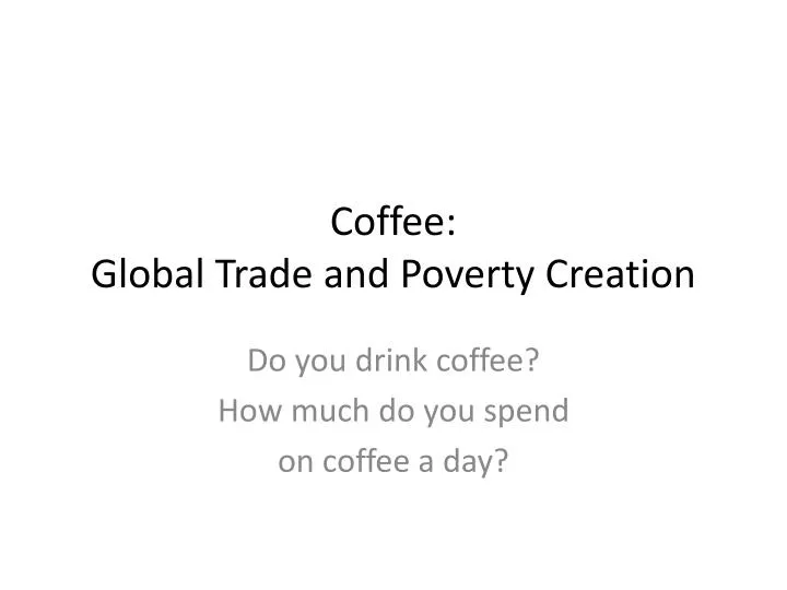 coffee global trade and poverty creation