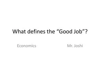 What defines the “Good Job”?