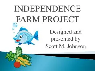 INDEPENDENCE FARM PROJECT