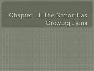Chapter 11: The Nation Has Growing Pains