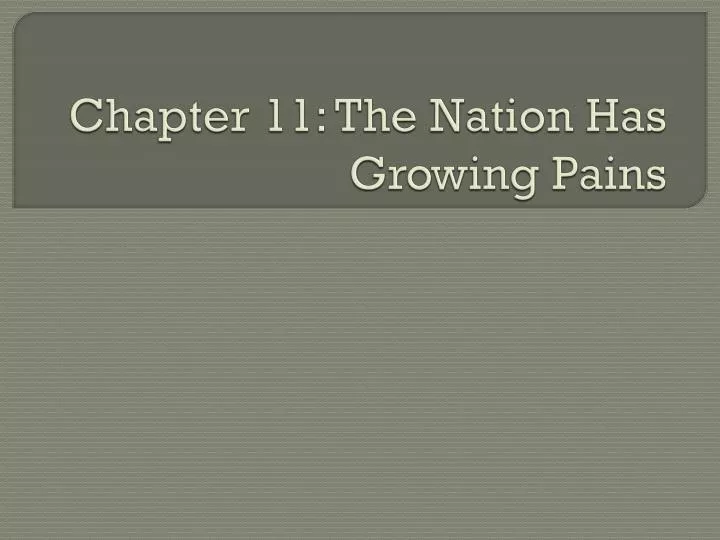 chapter 11 the nation has growing pains