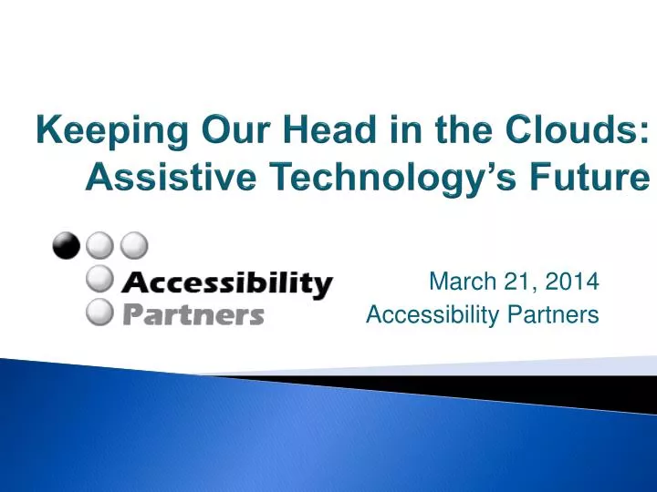 keeping our head in the clouds assistive technology s future