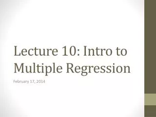 Lecture 10: Intro to Multiple Regression