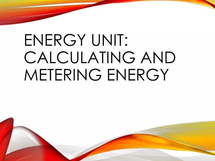 energy unit calculating and metering energy