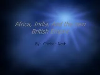 Africa, India, And the new British Empire