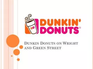 Dunkin Donuts on Wright and Green Street