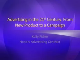 Advertising in the 21 st Century: From New Product to a Campaign