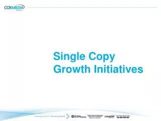 Single Copy Growth Initiatives