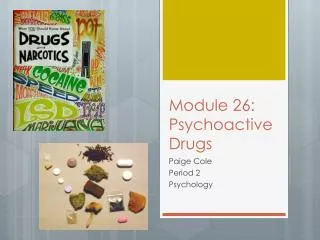 Module 26: Psychoactive Drugs