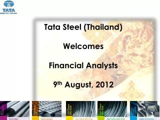 Tata Steel (Thailand ) Welcomes Financial Analysts 9 th August, 2012
