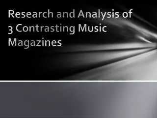 Research and Analysis of 3 Contrasting Music Magazines