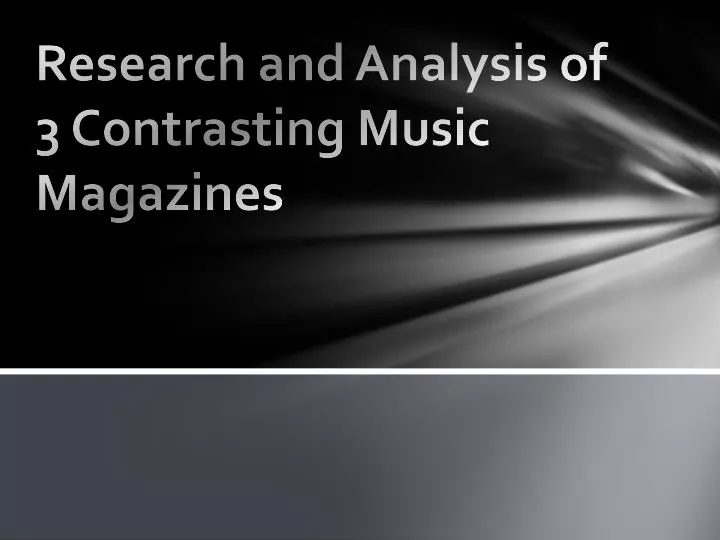 research and analysis of 3 contrasting music magazines
