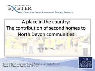 A place in the country: The contribution of second homes to North Devon communities Jenny Barnett