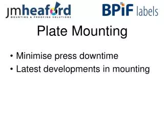 Plate Mounting Minimise press downtime Latest developments in mounting