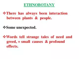 E THNOBOTANY There has always been interaction between plants &amp; people. Some unexpected . W ords tell stra