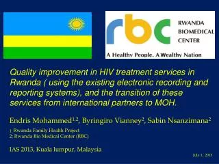 Endris Mohammed 1,2 , Byringiro Vianney 2 , Sabin Nsanzimana 2 1 : Rwanda Family Health Project 2: Rwanda Bio Medic